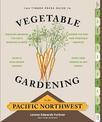 The Timber Press Guide to Vegetable Gardening in the Pacific Northwest (Regional Vegetable Gardening Series) (Paperback)