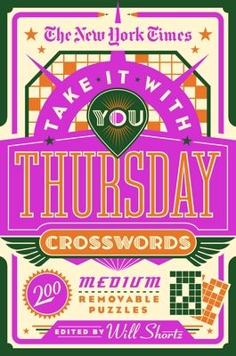 The New York Times Take It with You Thursday Crosswords: 200 Medium Removable Puzzles