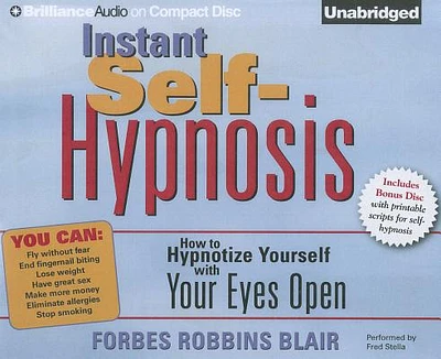 Instant Self-Hypnosis: How to Hypnotize Yourself with Your Eyes Open (Compact Disc)