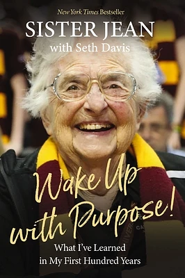 Wake Up with Purpose!: What I've Learned in My First Hundred Years (Hardcover)