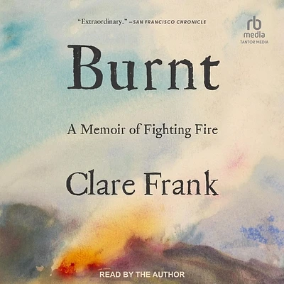 Burnt: A Memoir of Fighting Fire (Compact Disc)