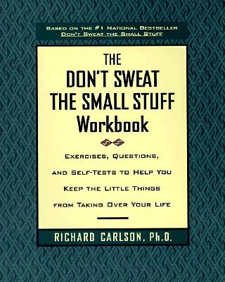 The Don't Sweat the Small Stuff Workbook: Exercises, Questions, and Self-Tests to Help You Keep the Little Things from Taking Over Your Life (Paperback)