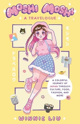 Moshi Moshi: A Travelogue: A Colorful Journey of Japan through Culture, Food, Fashion, and More (Paperback)