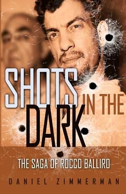 Shots in the Dark: The Saga of Rocco Balliro