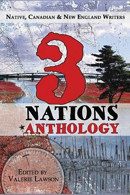 3 Nations Anthology: Native, Canadian & New England Writers (Paperback)