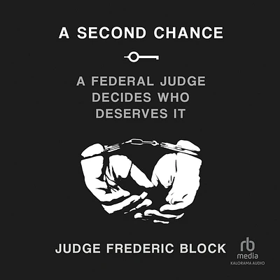 A Second Chance: A Federal Judge Decides Who Deserves It (MP3 CD)