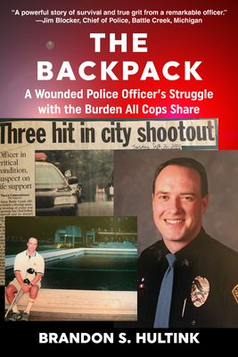 The Backpack: A Wounded Police Officer's Struggle with the Burden All Cops Share