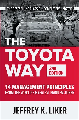 The Toyota Way, Second Edition: 14 Management Principles from the World's Greatest Manufacturer (Hardcover)