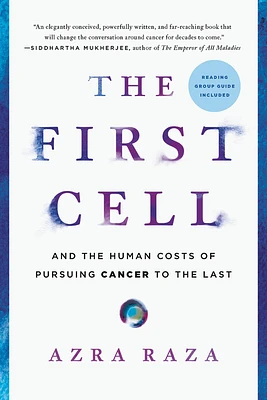 The First Cell: And the Human Costs of Pursuing Cancer to the Last (Paperback)