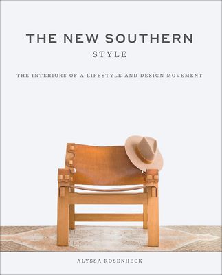 The New Southern Style: The Inspiring Interiors of a Creative Movement