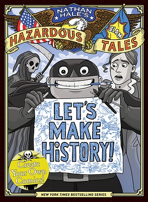 Let's Make History! (Nathan Hale's Hazardous Tales): Create Your Own Comics (Hardcover)