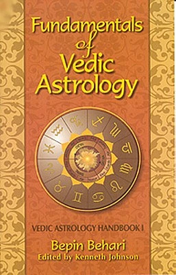 Fundementals of Vedic Astrology: Vedic Astrology Handbook (Vedic Astrologer's Handbook #1) (Paperback)