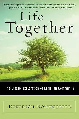 Life Together: The Classic Exploration of Christian Community (Paperback)