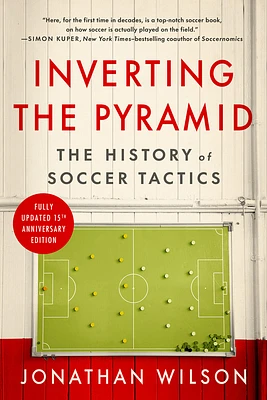 Inverting The Pyramid: The History of Soccer Tactics (Paperback)