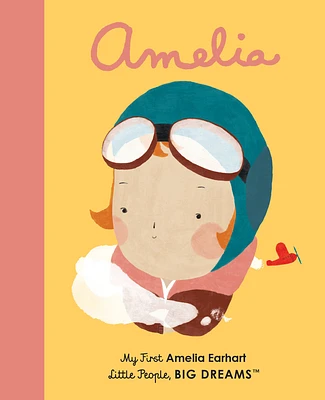 Amelia Earhart: My First Amelia Earhart (Little People, BIG DREAMS #3) (Board book)