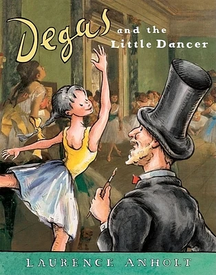 Degas and the Little Dancer (Anholt's Artists Books For Children) (Paperback)