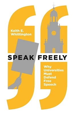 Speak Freely: Why Universities Must Defend Free Speech (New Forum Books #63) (Paperback)