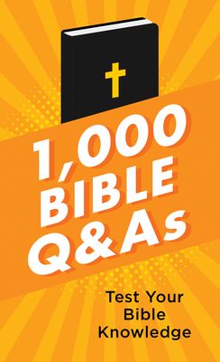 1,000 Bible Q&as: Test Your Bible Knowledge