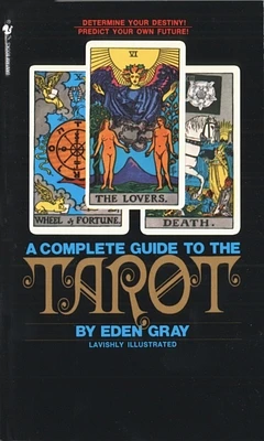 The Complete Guide to the Tarot: Determine Your Destiny! Predict Your Own Future! (Mass Market)