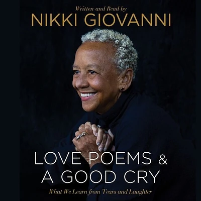 Nikki Giovanni: Love Poems & a Good Cry: What We Learn from Tears and Laughter (Compact Disc)