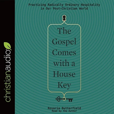 The Gospel Comes with a House Key: Practicing Radically Ordinary Hospitality in Our Post-Christian World (MP3 CD)