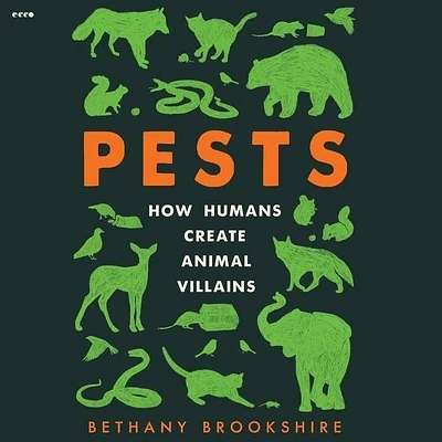 Pests: How Humans Create Animal Villains (Compact Disc)