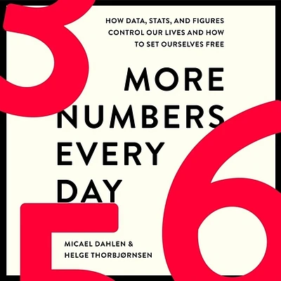 More Numbers Every Day: How Data, Stats, and Figures Control Our Lives and How to Set Ourselves Free (Compact Disc)