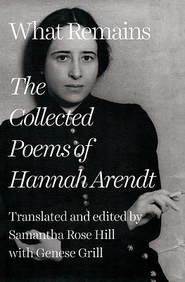 What Remains: The Collected Poems of Hannah Arendt (Hardcover)