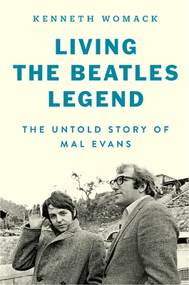 Living the Beatles Legend: The Untold Story of Mal Evans (Hardcover)