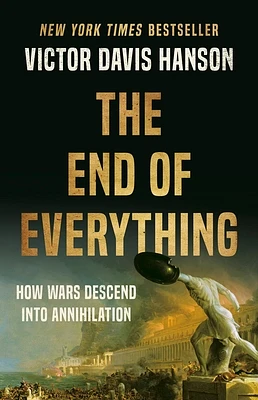 The End of Everything: How Wars Descend into Annihilation (Hardcover)