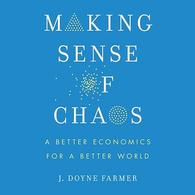 Making Sense of Chaos: A Better Economics for a Better World (Compact Disc)