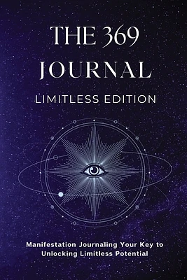 The 369 Journal Limitless Edition: This is Your Key to Unlocking Limitless Potential, Neuroscience-based Journaling: Transform Your Mindset and Achiev (Paperback)