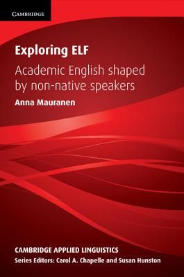 Exploring ELF: Academic English Shaped by Non-Native Speakers