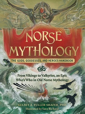 Norse Mythology: The Gods, Goddesses, and Heroes Handbook: From Vikings to Valkyries