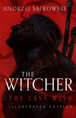 The Last Wish: Illustrated Edition (The Witcher #1) (Hardcover)