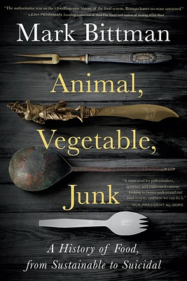 Animal, Vegetable, Junk: A History of Food, from Sustainable to Suicidal: A Food Science Nutrition History Book (Paperback)