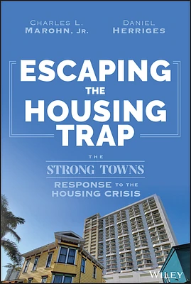 Escaping the Housing Trap: The Strong Towns Response to the Housing Crisis (Hardcover)