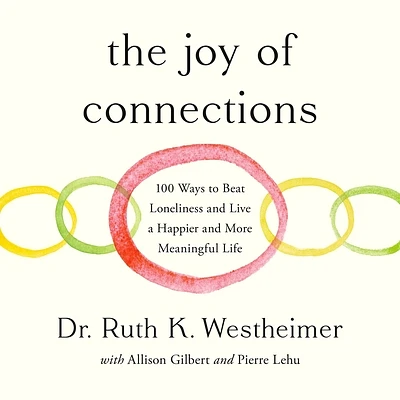 The Joy of Connections: 100 Ways to Beat Loneliness and Live a Happier and More Meaningful Life (Compact Disc)