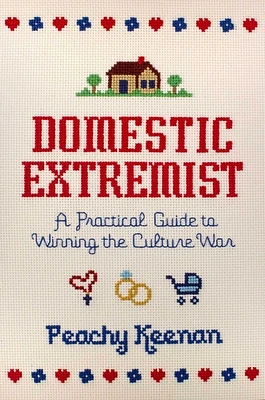 Domestic Extremist: A Practical Guide to Winning the Culture War (Hardcover)