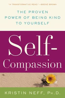 Self-Compassion: The Proven Power of Being Kind to Yourself (Paperback)