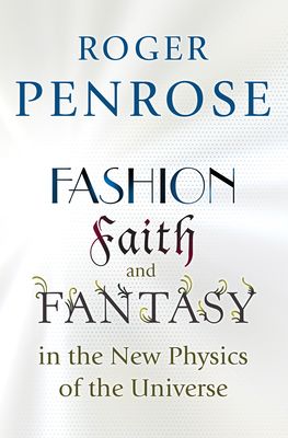 Fashion, Faith, and Fantasy in the New Physics of the Universe