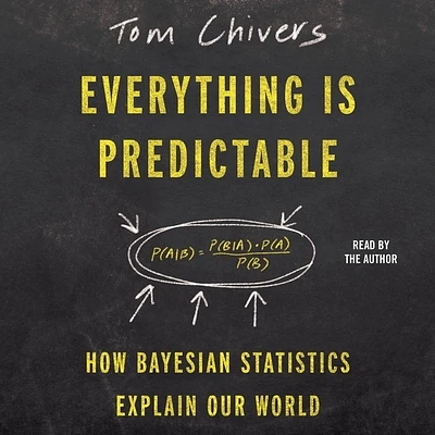 Everything Is Predictable: How Bayesian Statistics Explain Our World (Compact Disc)