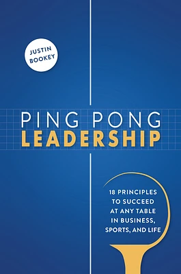 Ping Pong Leadership: 18 Principles to Succeed at Any Table in Business, Sports, and Life (Hardcover)