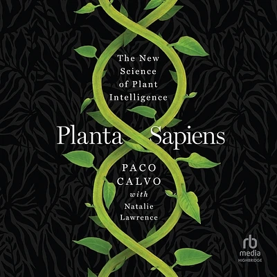 Planta Sapiens: The New Science of Plant Intelligence (MP3 CD)