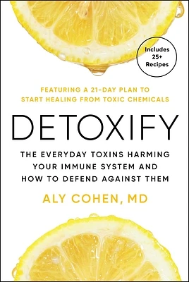 Detoxify: The Everyday Toxins Harming Your Immune System and How to Defend Against Them (Hardcover)