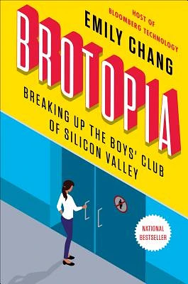 Brotopia: Breaking Up the Boys' Club of Silicon Valley (Hardcover)