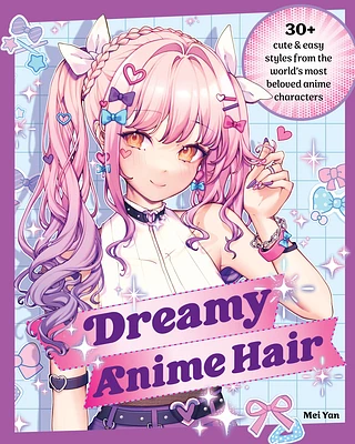 Dreamy Anime Hair: 30+ Cute & Easy Styles from the World's Most Beloved Anime Characters (Paperback)