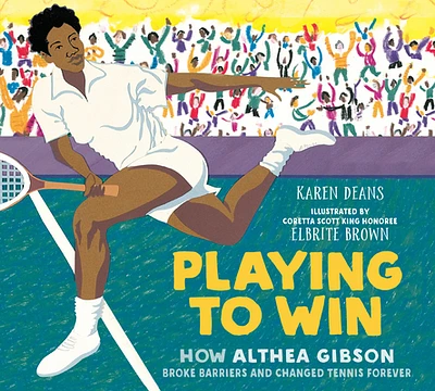 Playing to Win: How Althea Gibson Broke Barriers and Changed Tennis Forever (Paperback)