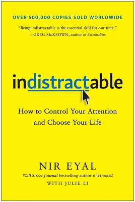 Indistractable: How to Control Your Attention and Choose Your Life (Hardcover)