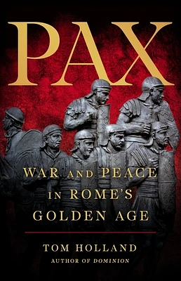 Pax: War and Peace in Rome’s Golden Age (Hardcover)